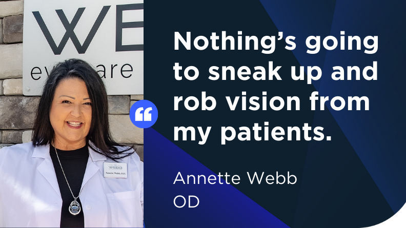 'Nothing's going to sneak up and rob vision from my patients.' Annette Webb of Webb Eye Care
